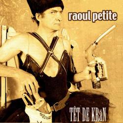 Raoul Petite : Tete de Kran